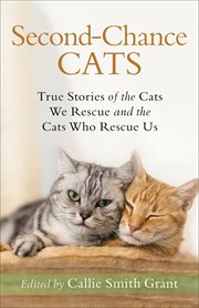 Second-chance cats. True Stories of the Cats We Rescue and the Cats Who Rescue Us cover image cdn