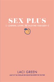 Sex plus : learning, loving, and enjoying your body cover image cdn