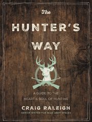 The hunter's way : a guide to the heart and soul of hunting cover image cdn