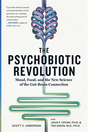 The psychobiotic revolution. Mood, Food, and the New Science of the Gut-Brain Connection cover image cdn