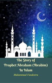 The story of prophet abraham (ibrahim) in islam cover image cdn