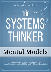 The systems thinker - mental models. Take Control Over Your Thought Patterns. cover image cdn