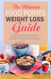 The ultimate food points weight loss guide. Learn How To Easily Lose Fat and Keep it Off With Food Points cover image cdn