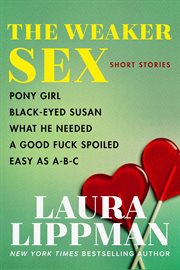 The weaker sex. Pony Girl, Black-Eyed Susan, What He Needed, A Good Fuck Spoiled, Easy as A-B-C cover image cdn