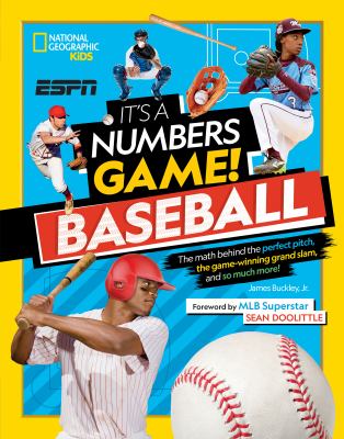 It's a numbers game! : baseball : the math behind the perfect pitch, the game-winning grand slam, and so much more cover image