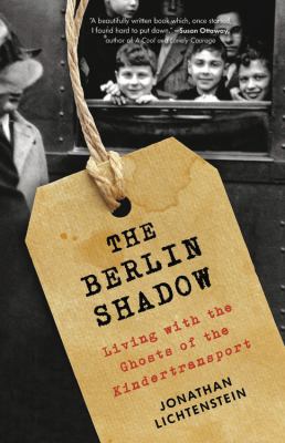 The Berlin shadow : living with the ghosts of the Kindertransport cover image