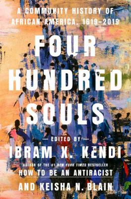 Four hundred souls : a community history of African America, 1619-2019 cover image