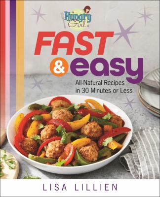 Hungry girl fast & easy : all natural recipes in 30 minutes or less cover image