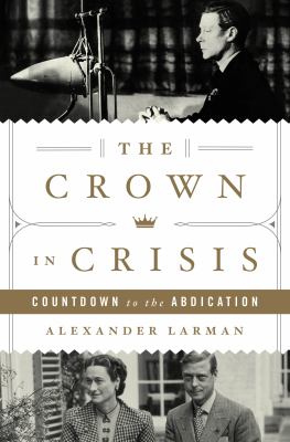 The crown in crisis : countdown to the abdication cover image