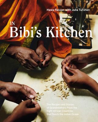 In Bibi's kitchen : the recipes & stories of grandmothers from the eight African countries that touch the Indian Ocean cover image