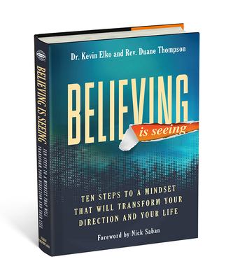 Believing is seeing : ten steps to a mindset that will transform your direction and your life cover image