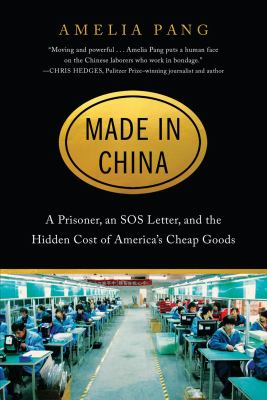 Made in China : a prisoner, an SOS letter, and the hidden cost of America's cheap goods  cover image cdn