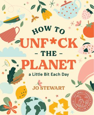 How to unf*ck the planet a little bit each day cover image