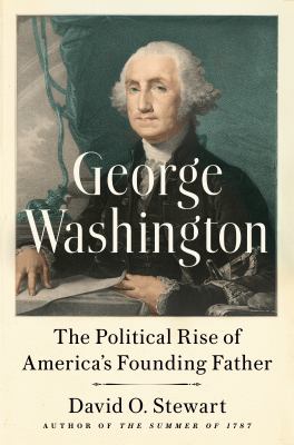 George Washington : the political rise of America's founding father cover image
