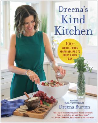Dreena's kind kitchen : 100+ whole-foods vegan recipes to enjoy every day cover image