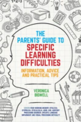 The parents' guide to specific learning difficulties : information, advice and practical tips cover image