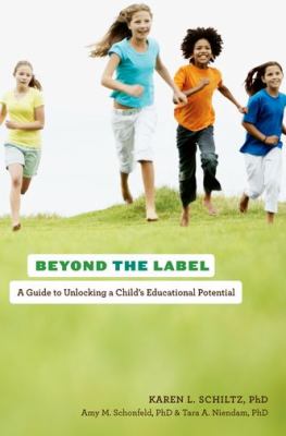 Beyond the label : a guide to unlocking a child's educational potential cover image