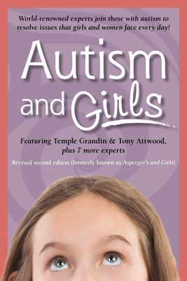 Autism and girls : world-renowned experts join those with autism to resolve issues that girls and women face every day! cover image