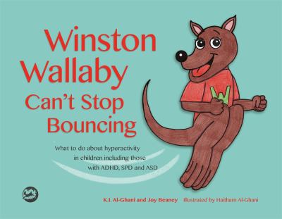 Winston Wallaby can't stop bouncing : what to do about hyperactivity in children including those with ADHD, SPD and ASD cover image