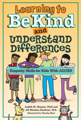 Learning to be kind and understand differences : empathy skills for kids with AD/HD cover image