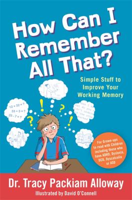 How can I remember all that! : simple stuff to improve your working memory cover image