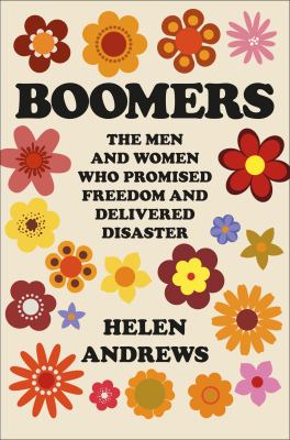 Boomers : the men and women who promised freedom and delivered disaster cover image