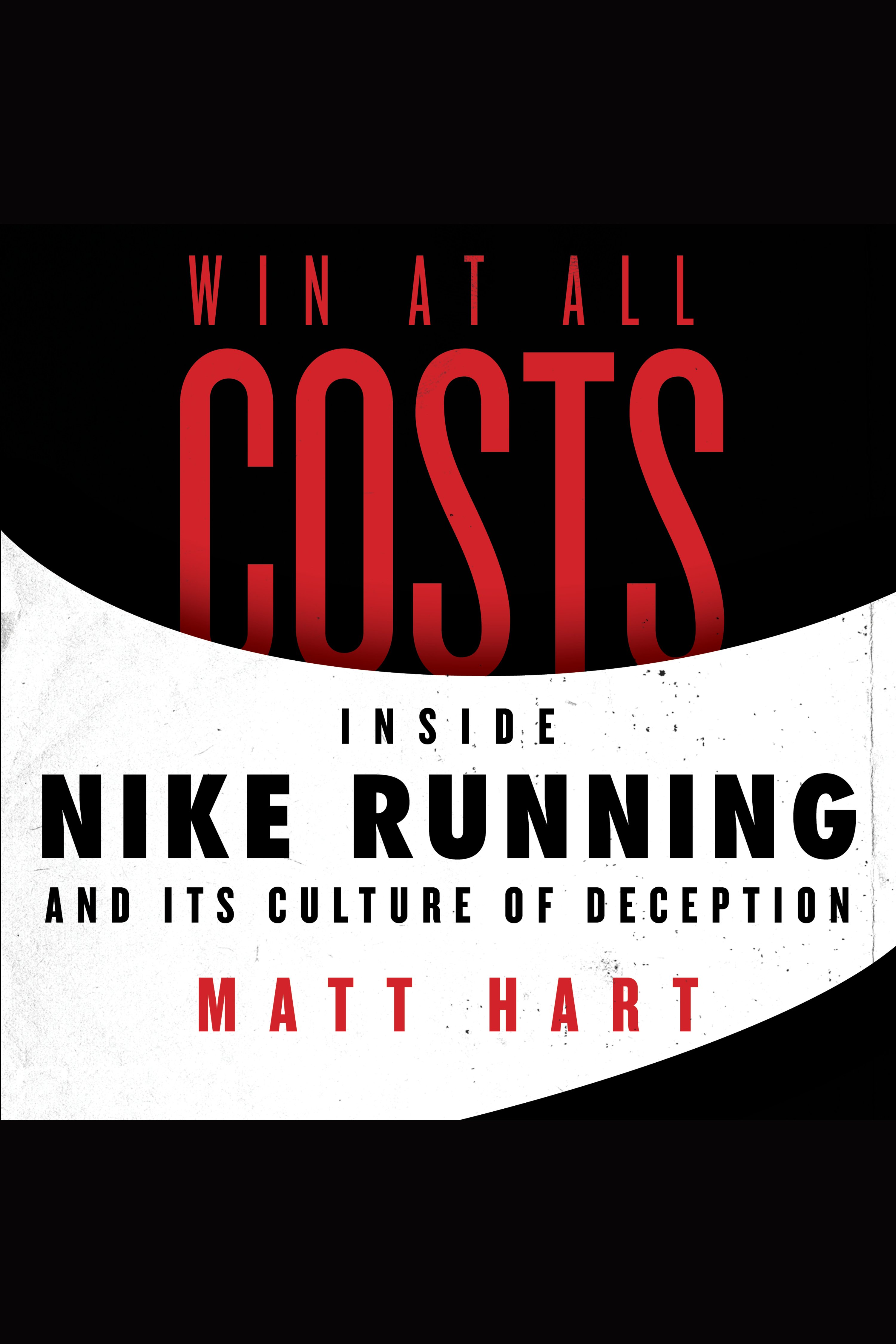 Win at All Costs Inside Nike Running and Its Culture of Deception cover image cdn