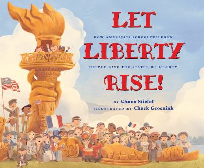 Let Liberty rise : how America's schoolchildren helped save the Statue of Liberty cover image