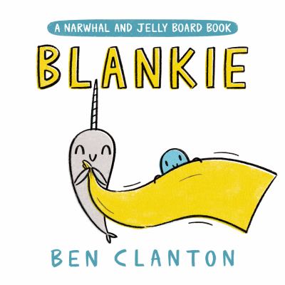 Blankie : a Narwhal and Jelly board book cover image