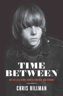 Time between : my life as a Byrd, Burrito Brother, and beyond cover image