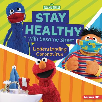 Stay healthy with Sesame Street : understanding coronavirus  cover image cdn