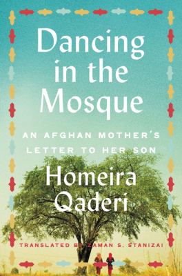Dancing in the mosque : an Afghan mother's letter to her son  cover image cdn