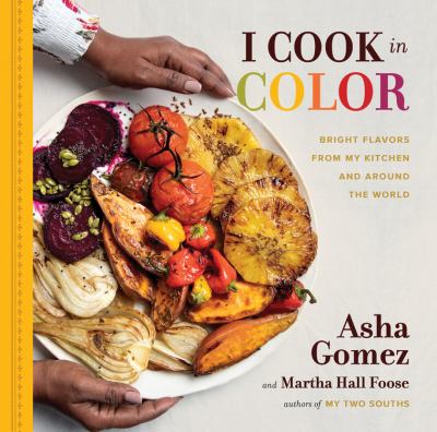 I cook in color : bright flavors from my kitchen and around the world cover image