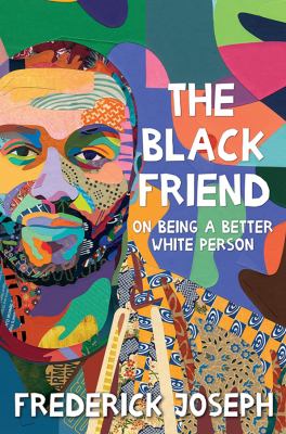 The Black Friend: On Being a Better White Person cover image
