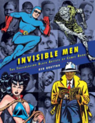 Invisible men : the trailblazing Black artists of comic books cover image