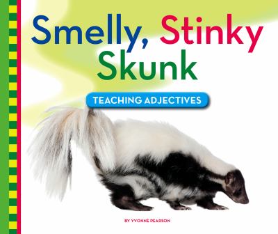 Smelly, stinky skunk : teaching adjectives cover image