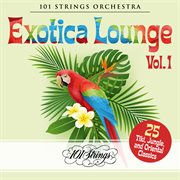 Exotica lounge: 25 tiki, jungle, and oriental classics, vol. 1 cover image cdn