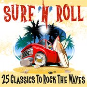 Surf 'n' roll: 25 classics to rock the waves cover image cdn