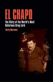 El chapo. The Story of the World's Most Notorious Drug Lord cover image cdn