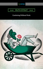Gardening without work : for the aging, the busy and the indolent cover image cdn