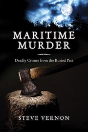 Maritime murder : deadly crimes from the buried past cover image cdn