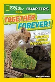 Together forever! : true stories of amazing animal friendships! cover image cdn