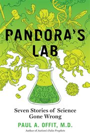 Pandora's lab. Seven Stories of Science Gone Wrong cover image cdn