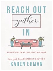 Reach out. gather in. : 40 days to opening your heart and home cover image cdn