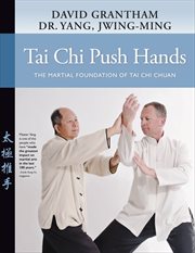 Tai chi push hands : the martial foundation of tai chi chuan cover image cdn