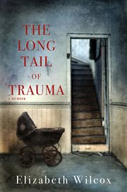 The long tail of trauma. A Memoir cover image cdn