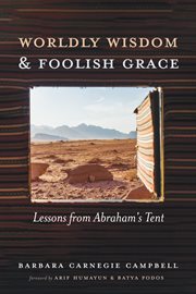 Worldly wisdom and foolish grace. Lessons from Abraham's Tent cover image cdn