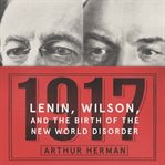 1917 : Lenin, Wilson, and the birth of the new world disorder cover image cdn