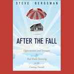 After the fall : opportunities and strategies for real estate investing in the coming decade cover image cdn