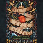 All the ever afters : the untold story of Cinderella's stepmother cover image cdn